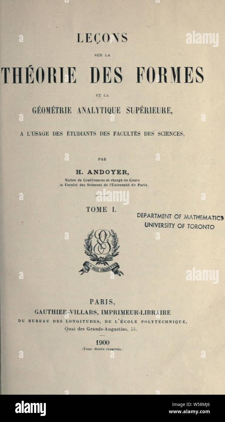 Leçons sur la théorie des formes et la géométrie analytique supérieure, a l'usage des étudiants des facultés des sciences ... t. 1 : Andoyer, Henri, 1862-1929 Banque D'Images