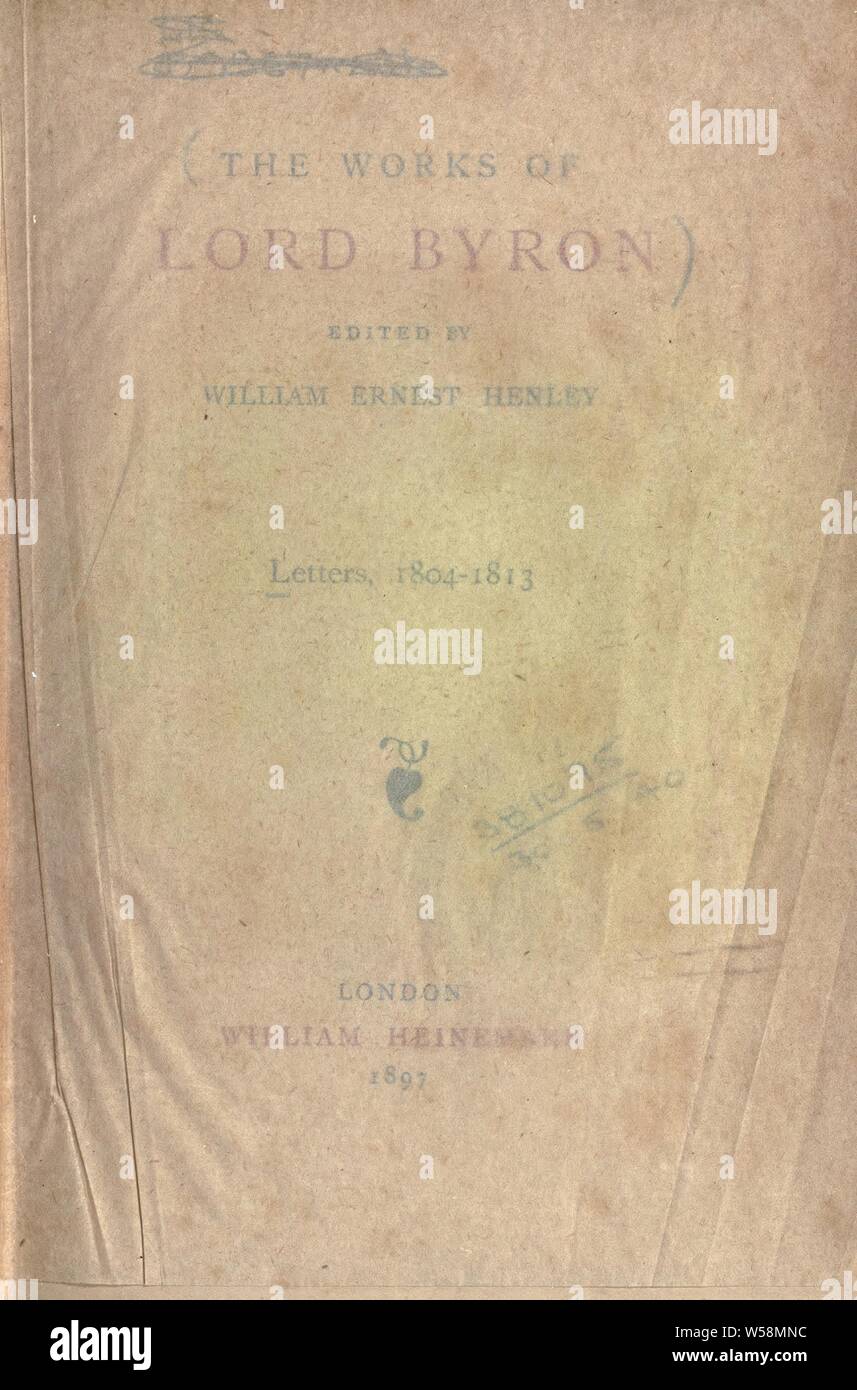 Lettres, 1804-1813. Publié sous la direction de William Ernest Henley : Byron, George Gordon Byron, Baron, 1788-1824 Banque D'Images