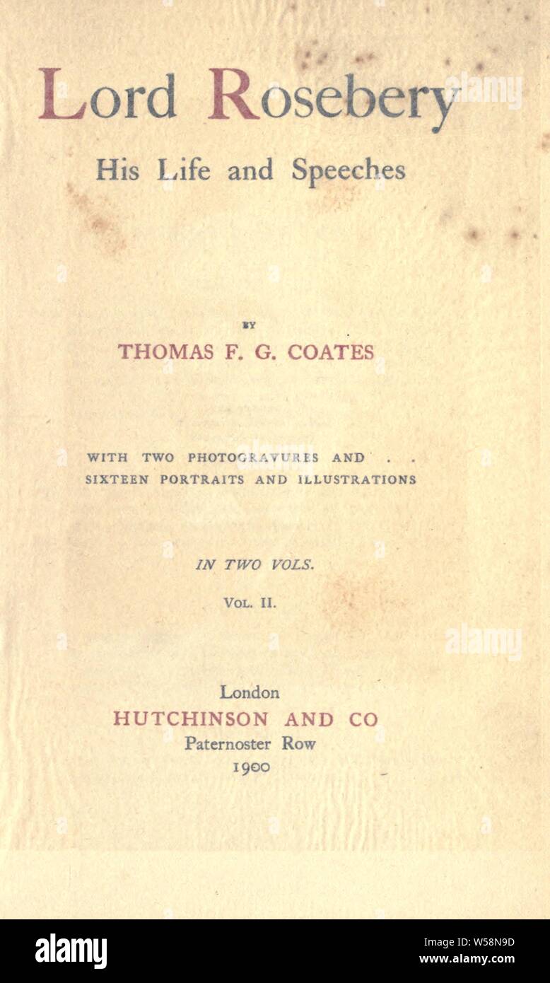 Lord Rosebery, sa vie et discours : Coates, Thomas F. G Banque D'Images