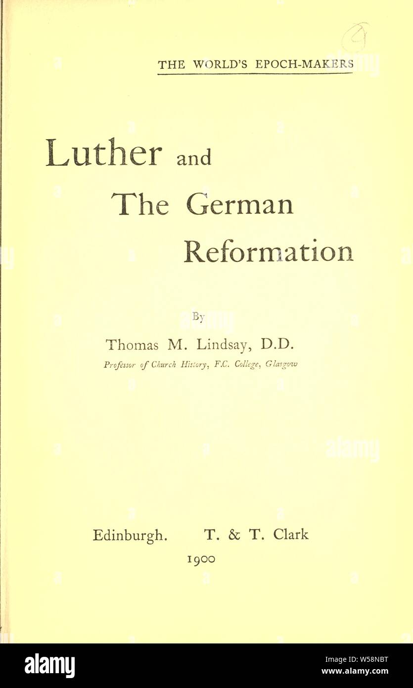 Luther et la réforme : Lindsay, Thomas M. (Thomas Martin), 1843-1914 Banque D'Images