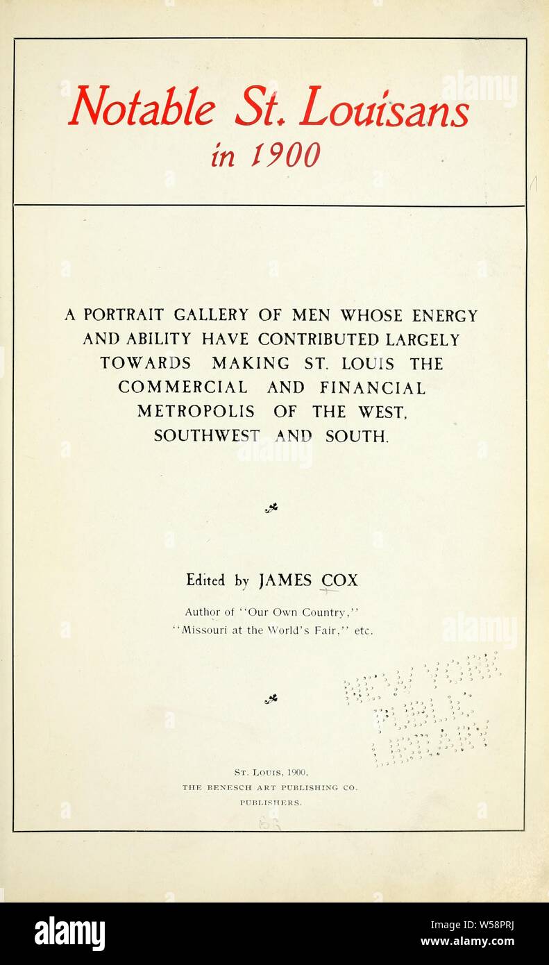 En 1900 Louisans St. notable ; une galerie de portraits d'hommes dont l'énergie et la capacité ont largement contribué à faire de Saint Louis la métropole commerciale et financière de l'Ouest, au sud-ouest et le Sud : Cox, James, 1849-1901, ed Banque D'Images