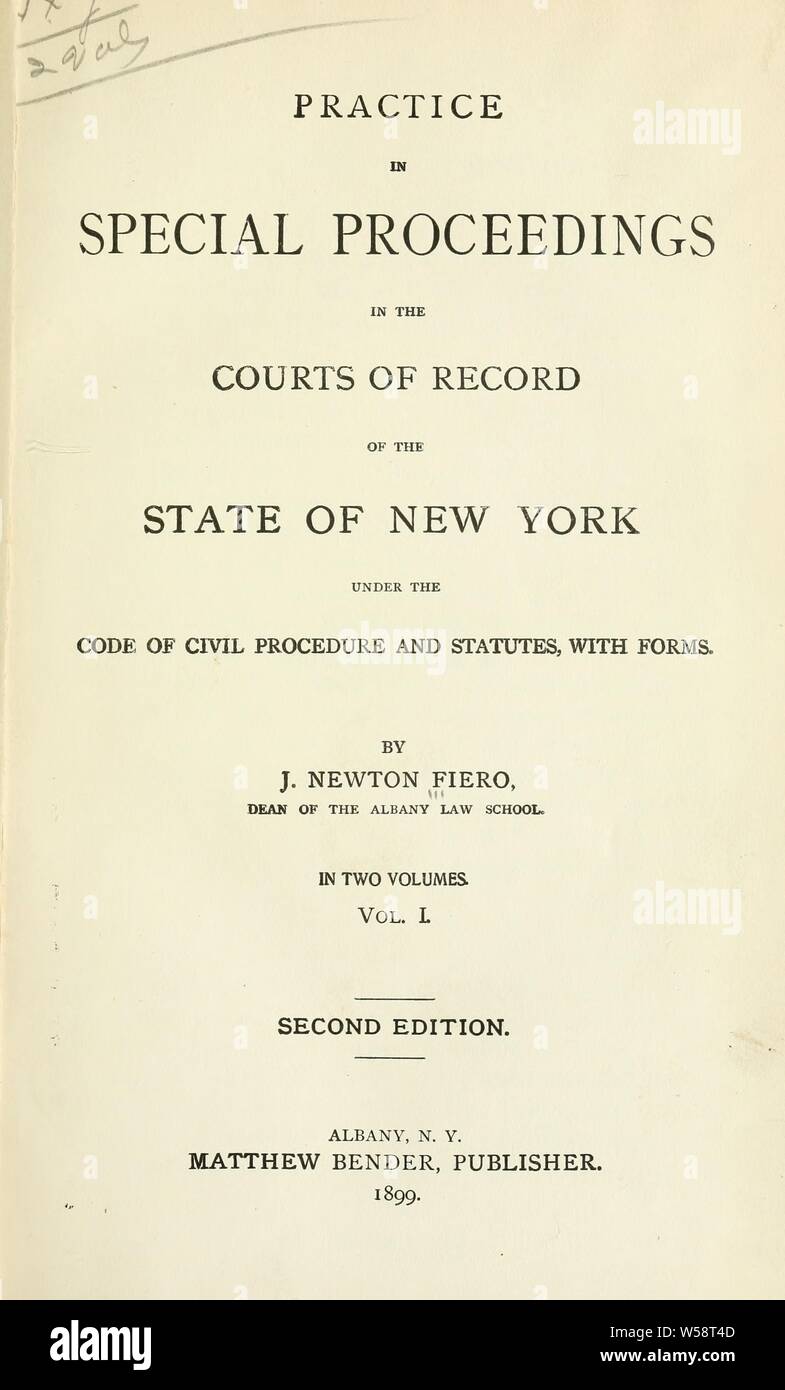 La pratique dans les procédures spéciales dans les cours d'archives de l'état de New York sous le Code de procédure civile et de statuts, avec des formulaires : Fiero, J. Newton (James Newton), 1847-1931 Banque D'Images