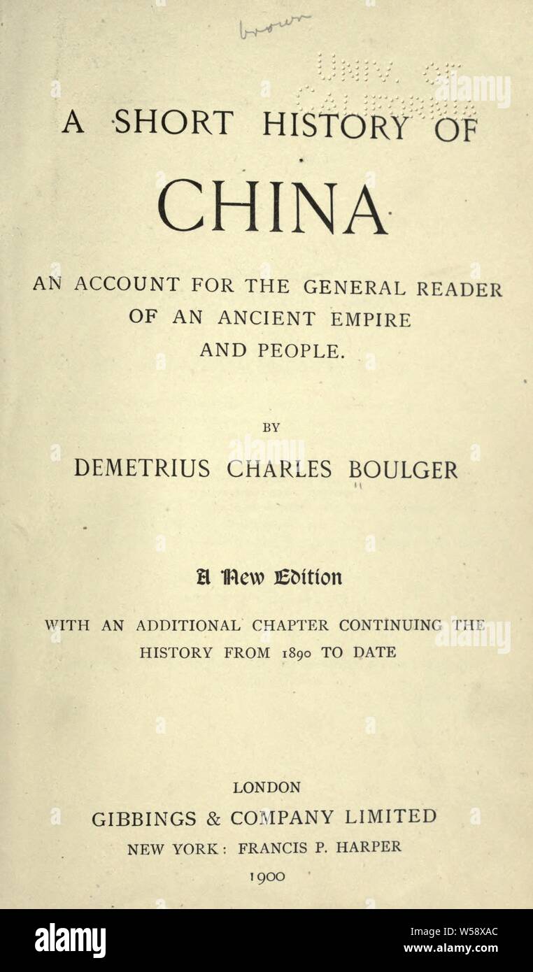 Une courte histoire de la Chine ; un compte pour le lecteur d'un ancien empire et les gens : Boulger, Demetrius Charles de Kavanagh, 1853-1928 Banque D'Images