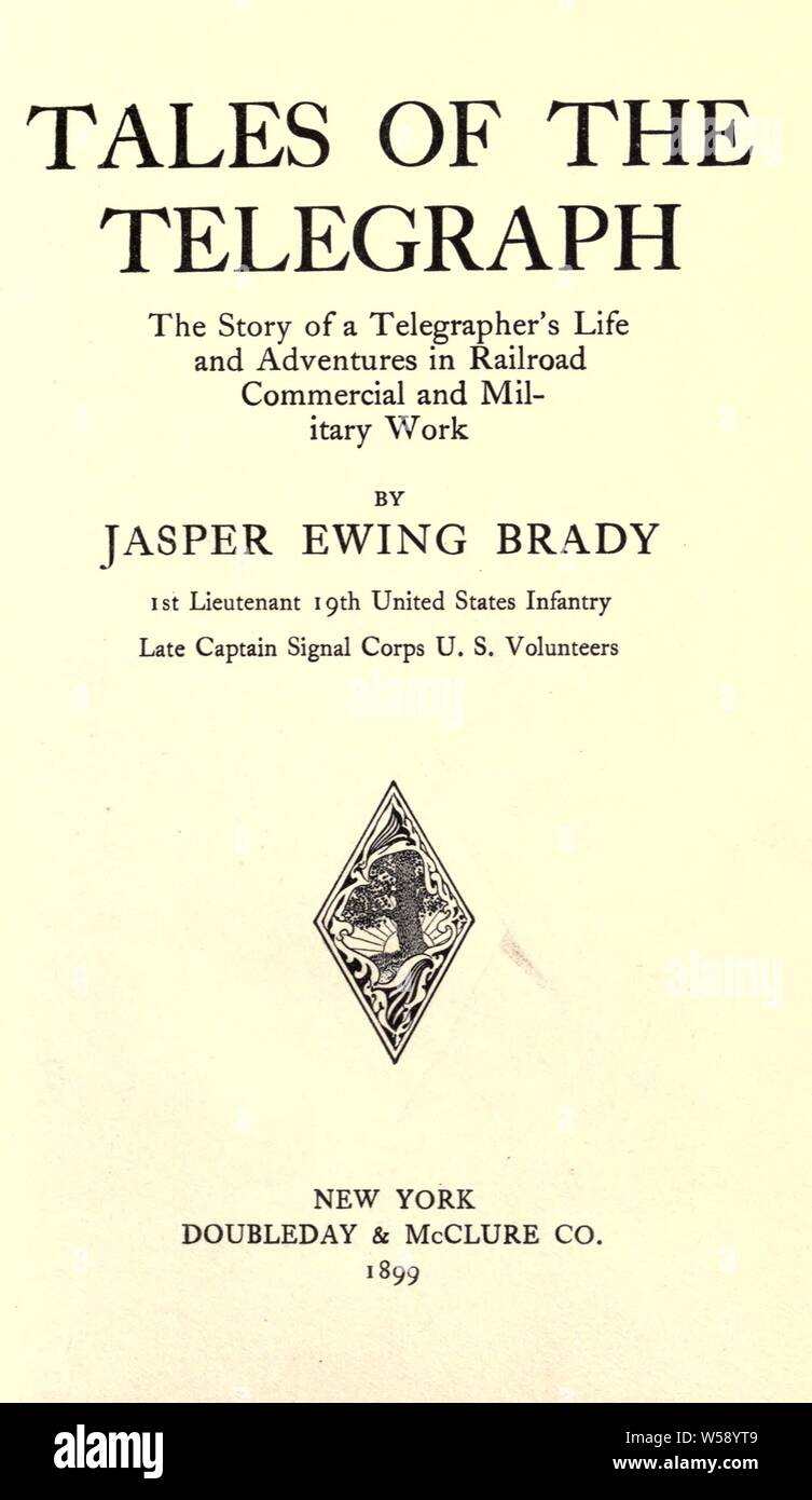 Contes de la telegraph ; l'histoire d'une vie de télégraphiste et aventures dans railroad, commercial, et le travail militaire : Brady, Jasper Ewing Banque D'Images