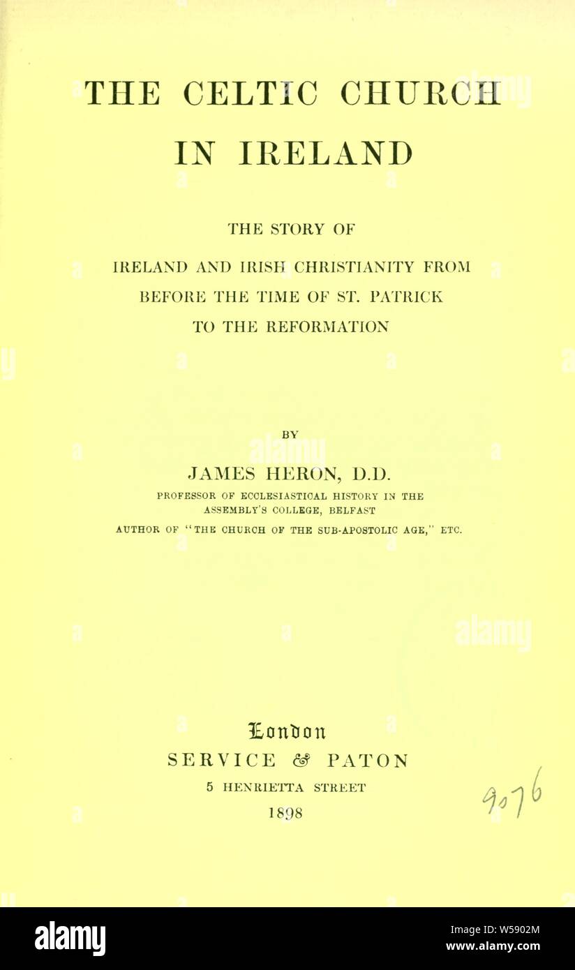 L'Église Celtique en Irlande : l'histoire de l'Irlande et le christianisme irlandais d'avant le temps de Saint Patrick à la réforme : Heron, James, 1836-1918 Banque D'Images