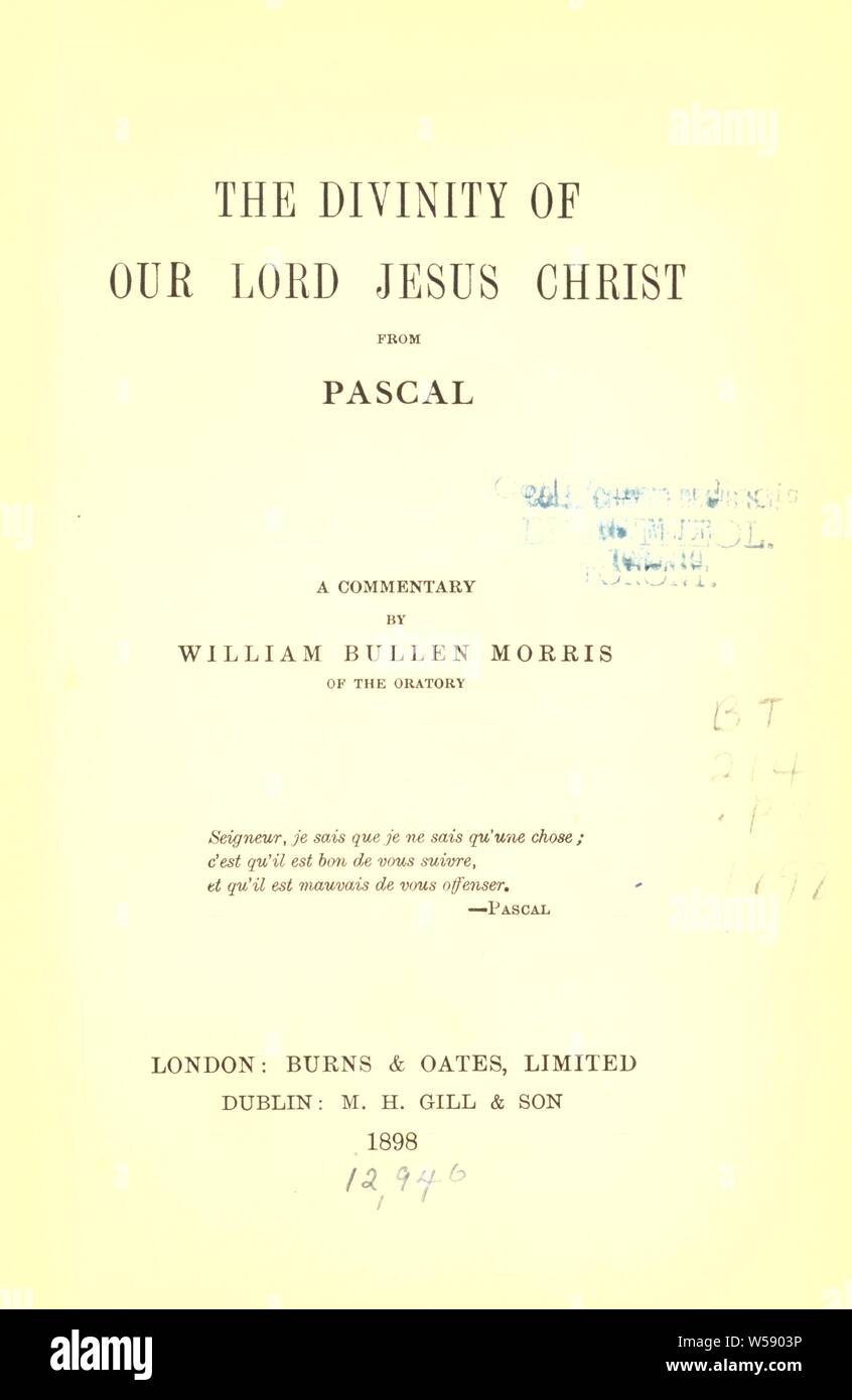 La divinité de notre Seigneur Jésus Christ de Pascal : un commentaire : Morris, William Bullen Banque D'Images