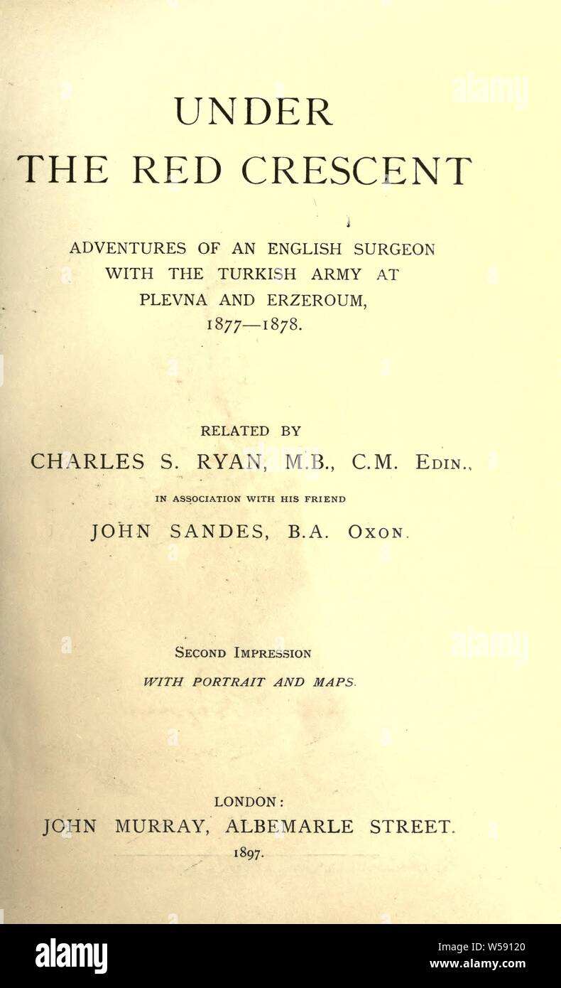 Sous le Croissant Rouge, aventures d'un chirurgien anglais avec l'armée turque à Plevna et Erzeroum, 1877-1878 : Ryan, Charles Snodgrass, 1853-1926 Banque D'Images