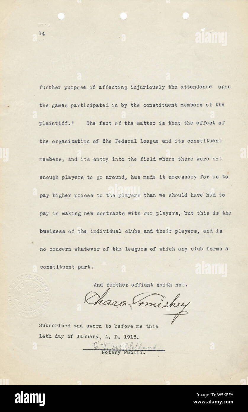 Charles Comiskey Affidavit, 01/14/1915 - 01/14/1915 ; note que le fichier TIFF original n'a pas pu être localisé pour la page 1, de sorte qu'il a été fourni sous la forme d'un plus petit JPG. Portée et contenu : Ce point est l'affidavit de Charles Comiskey, propriétaire des Chicago White Sox. L'affidavit est une histoire de sa carrière dans le baseball, en commençant par son jeu jours et jusqu'à son droit de propriété sur les White Sox. Il détails ses actions contractuelles avec des joueurs qui ont participé à l'action en signant des contrats avec plusieurs équipes. L'affidavit comprend le nom de la cour, nombre de cas et titl Banque D'Images