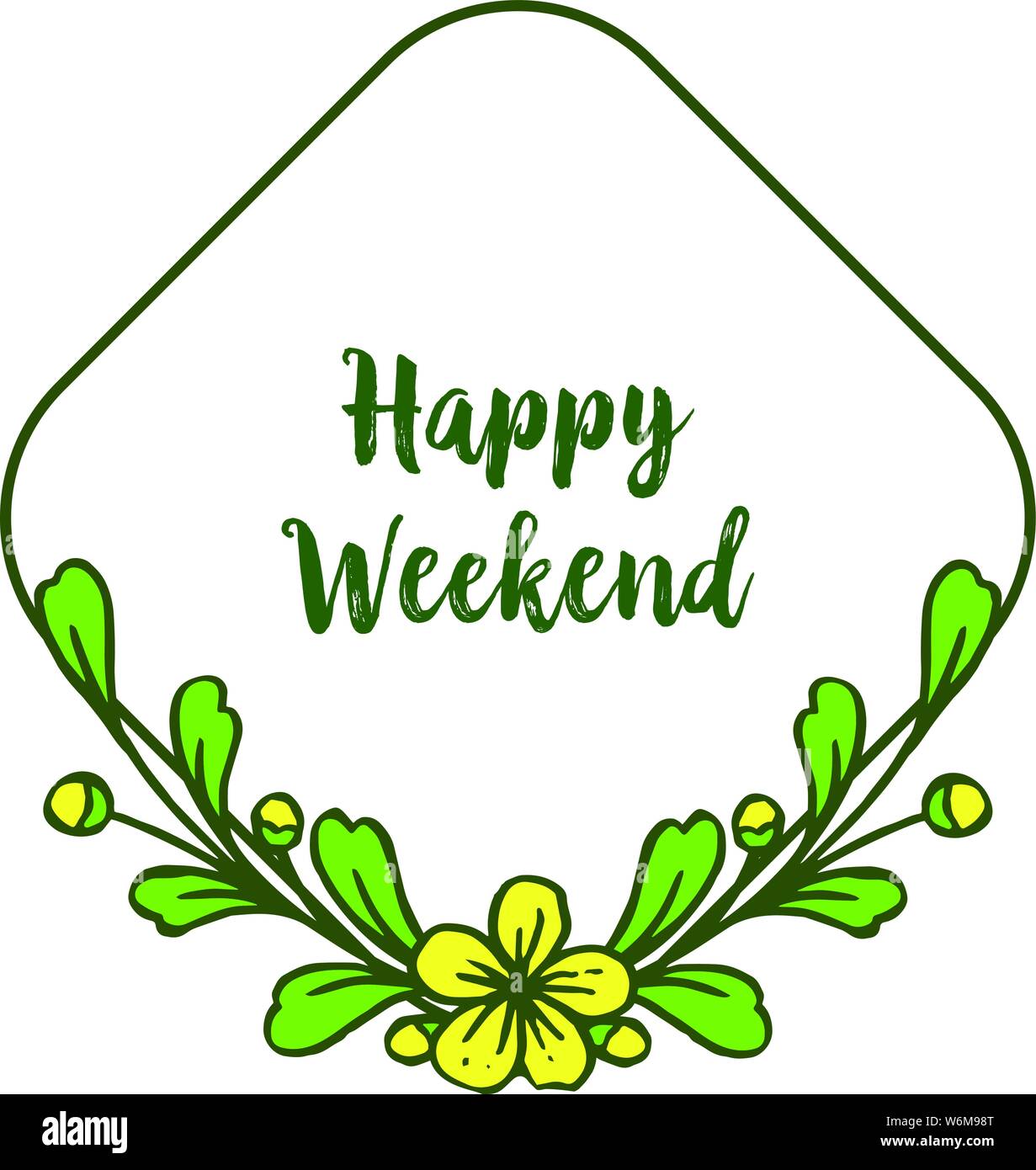 Carte de lettrage week-end heureux, feuilles vertes et jaunes de fleur en fleur. Vector illustration Illustration de Vecteur