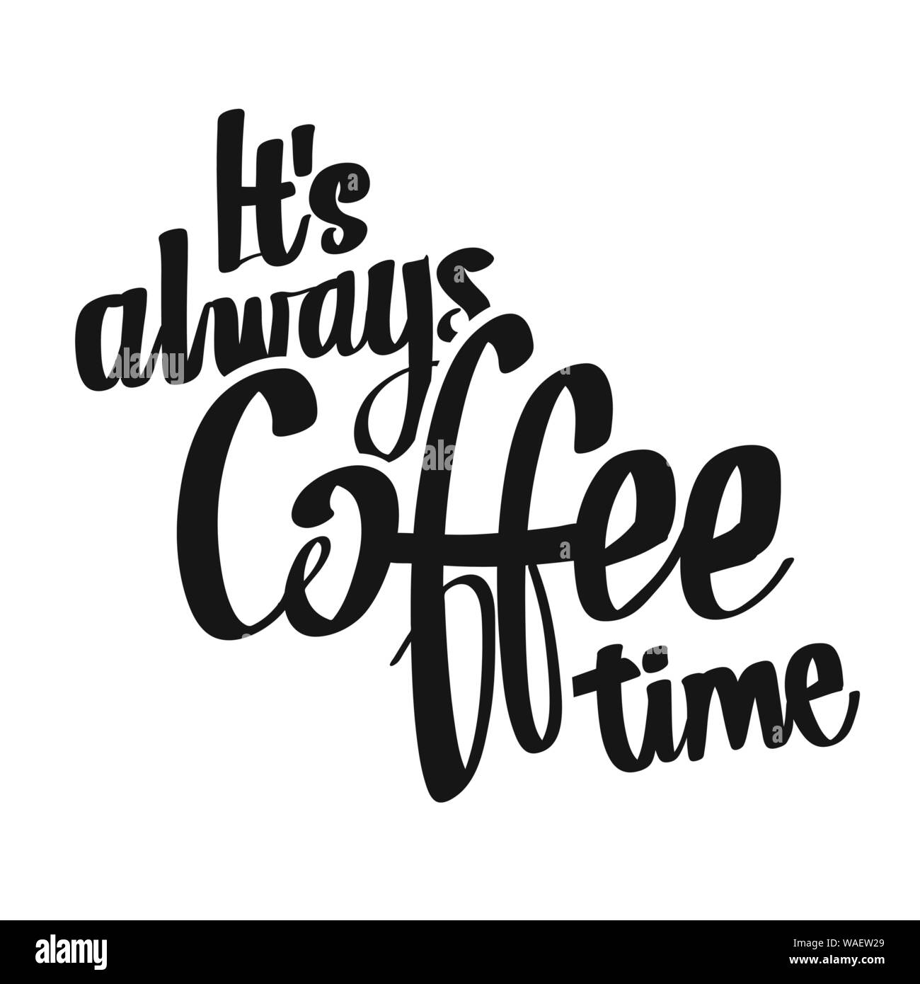 Il est toujours temps de café lettrage manuscrit. Version imprimable L'Affiche l'inscription pour le menu et le Bar sujets. Illustration de Vecteur