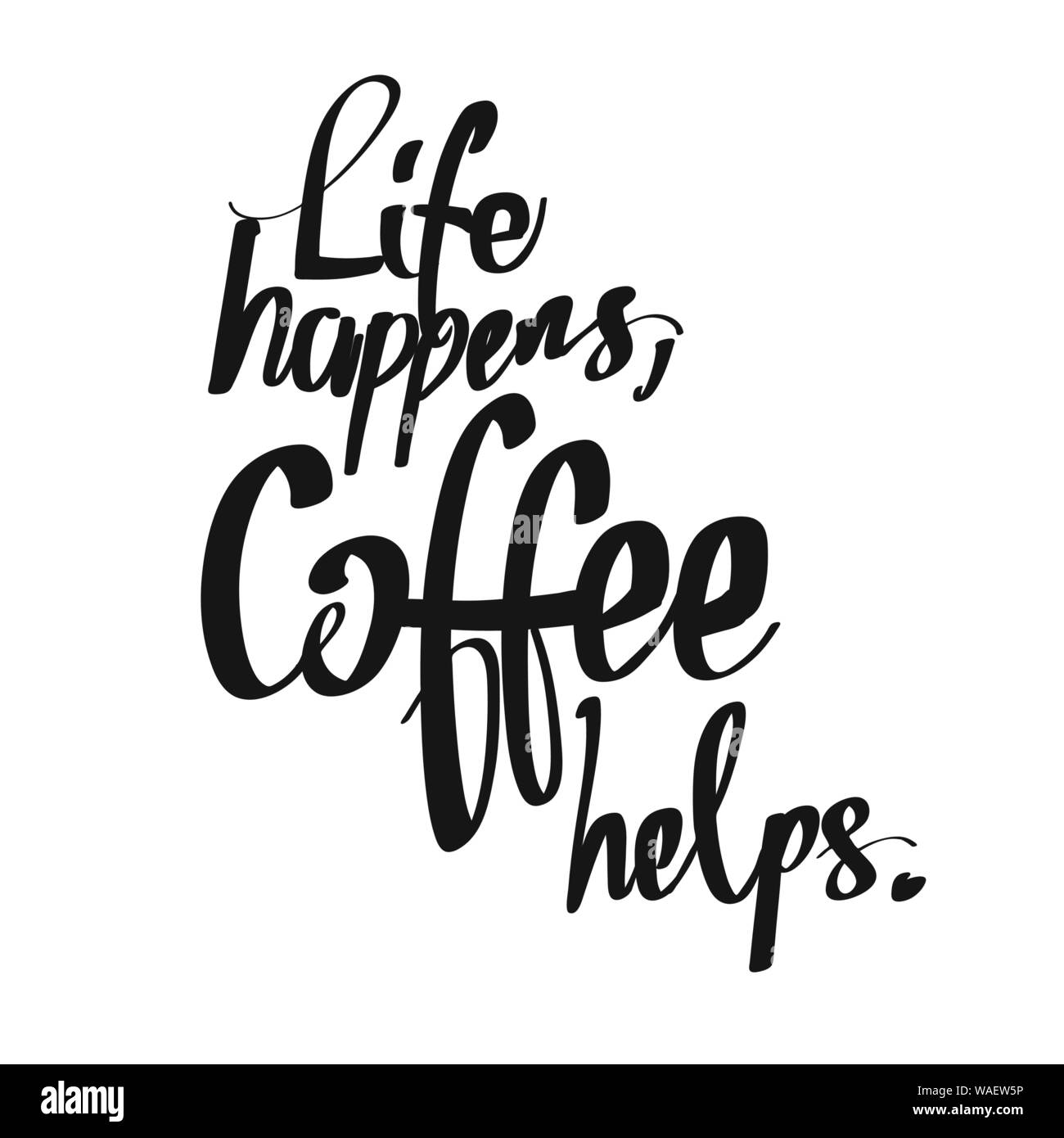 La vie se produit. Lettrage manuscrit. Permet de café. Version imprimable L'Affiche l'inscription pour le menu et le Bar sujets. Illustration de Vecteur