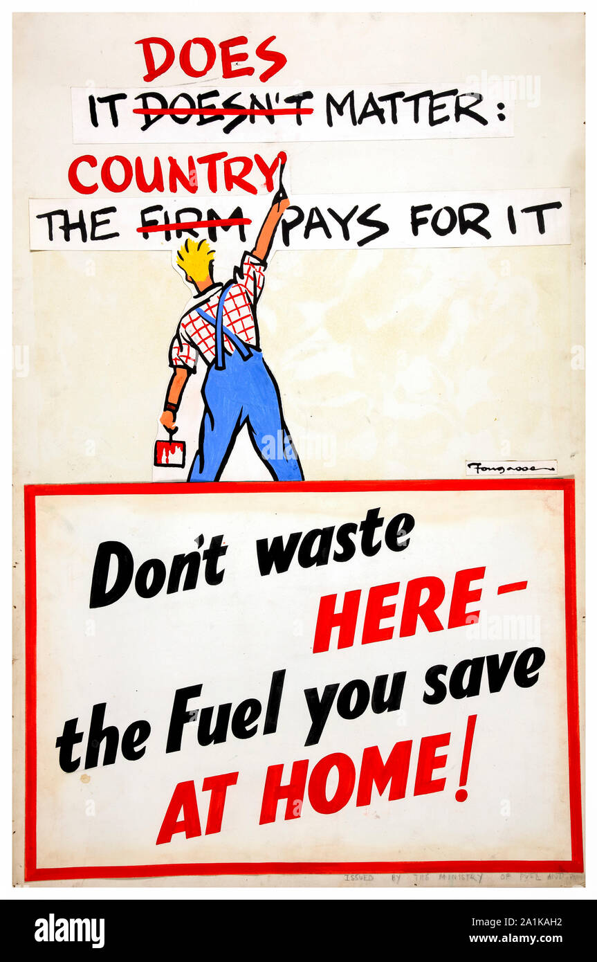 British, WW2, economia di carburante non sprecare qui il combustibile si salva in casa, risparmiare carburante sul lavoro, poster, 1939-1946 Foto Stock