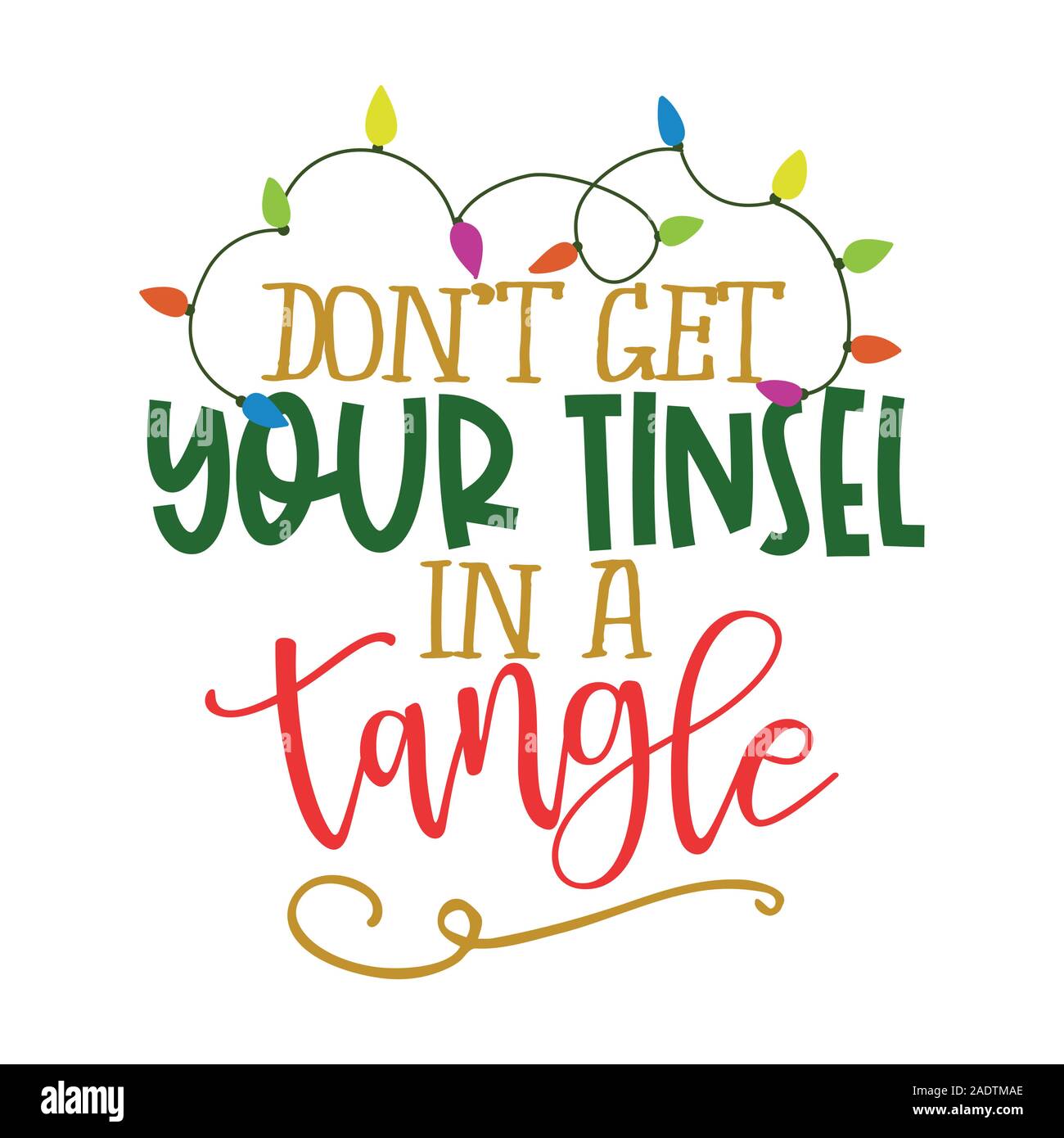 Non ottieni il tuo tinsel in un groviglio - Calligraphy La frase per Natale. Disegnata a mano scritte per Natale biglietti di auguri e inviti. Buona per t-shirt, mu Illustrazione Vettoriale