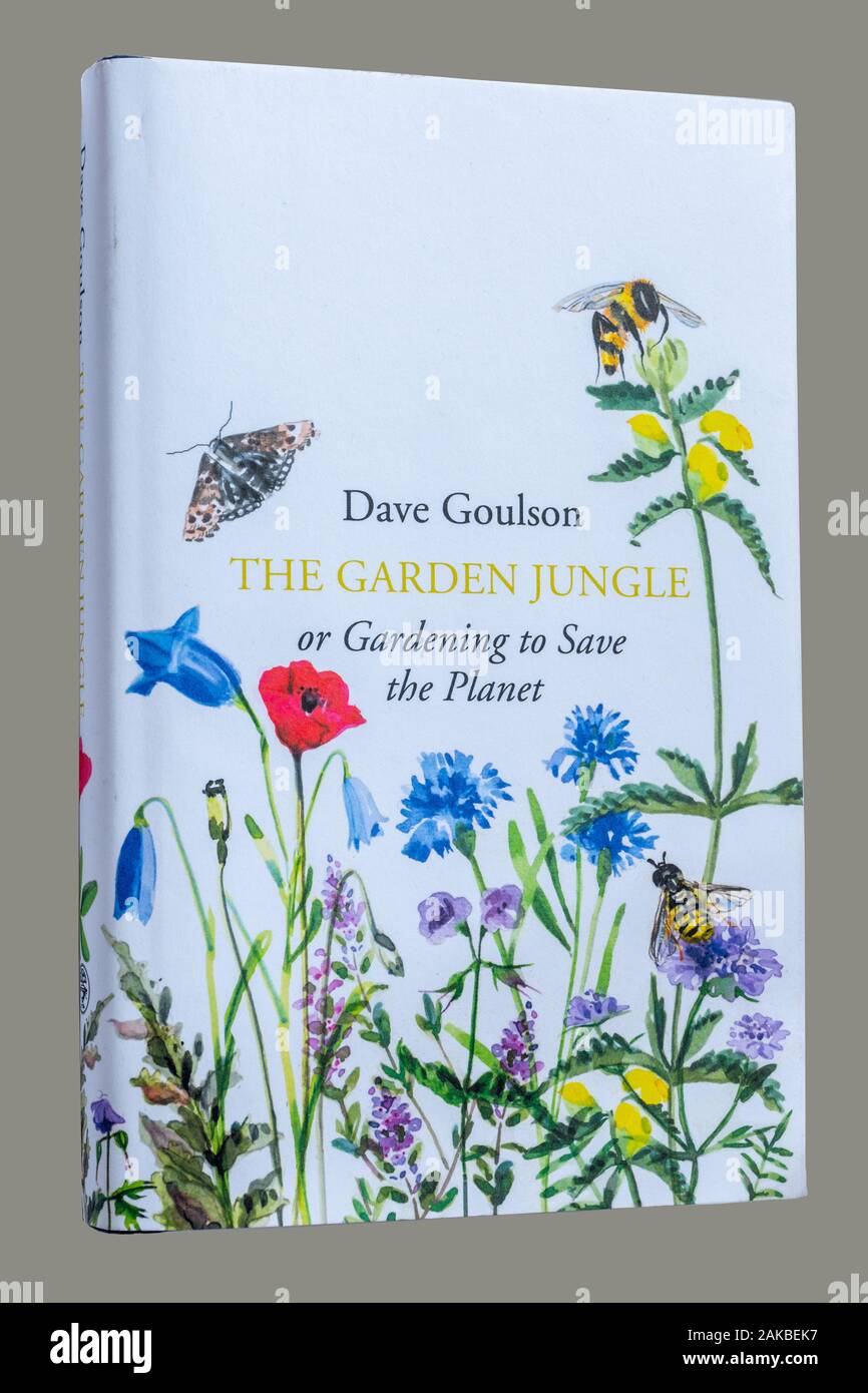 Prenota da Dave Goulson intitolato Il giardino giungla, o il giardinaggio per salvare il pianeta. Foto Stock