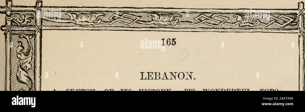 Antichità della Orient svelato, contenente una descrizione concisa delle notevoli resti di Re Salomone il tempio e memorizzare le città ,insieme a quelli di tutte le più antiche e rinomate città dell'Est, compresi Babilonia Ninive, Damasco e Susa . V o ,. -Ml un! %.^ 4 Libano 7. Uno schizzo della sua HISTOBT. La sua WONDEKFtJL TOPO- GKAPHY. Il KENOWNED cedri. La foresta dove sono state acquistate per il tempio di Salomone. Il modo in cui essi sono stati trasportati dalle montagne al mare e costituite in galleggianti. Il SINGU-LAR abitanti del Libano ; I LORO USI E COSTUMI. Il AKALS, un segreto o Foto Stock