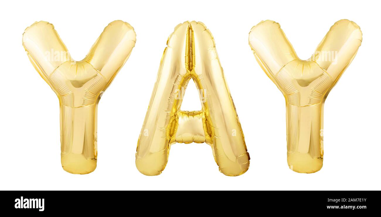 Parola YAY fatto di lettere dorate gonfiabili palloncino isolato su sfondo bianco Foto Stock