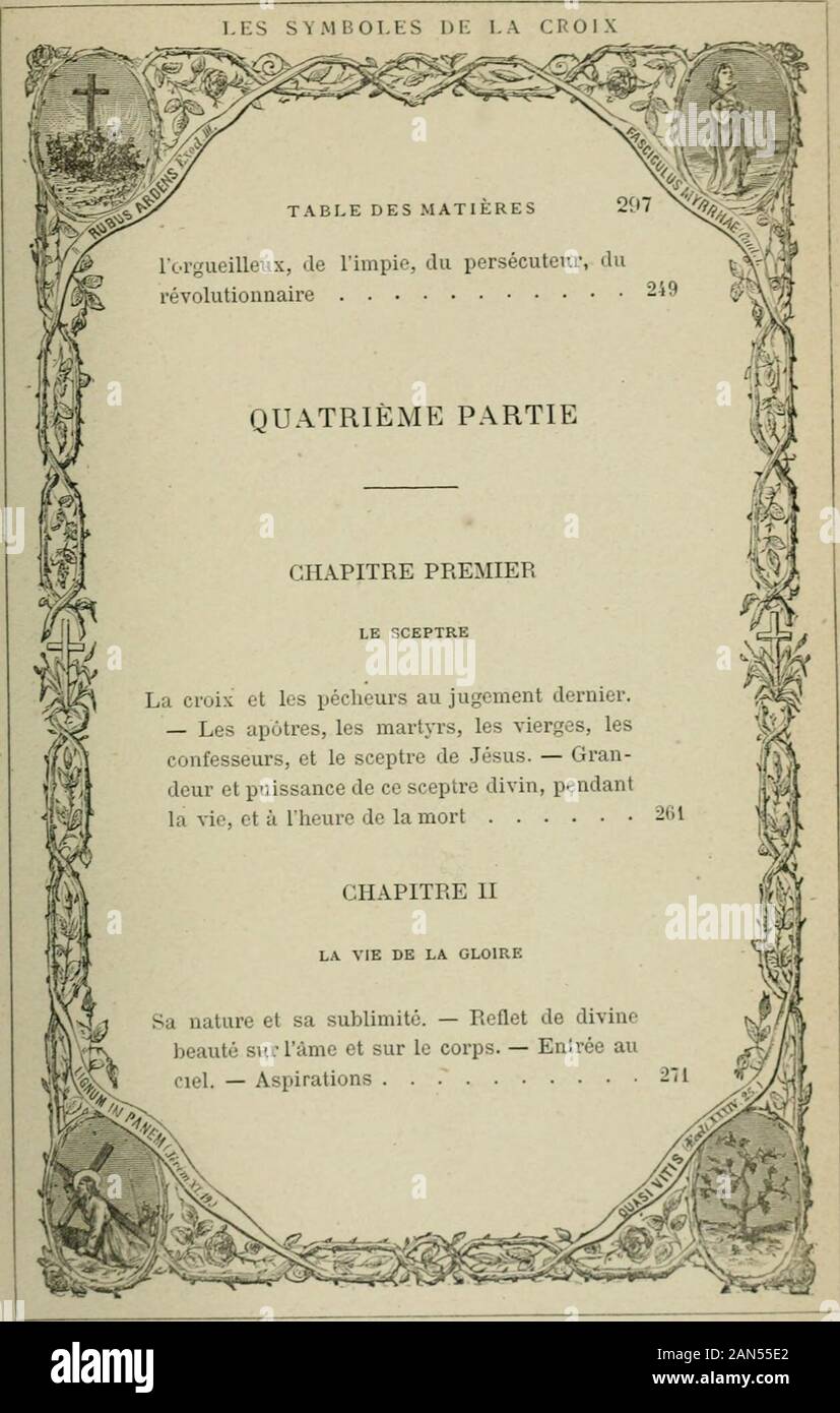 Les i simboli de la Croix . CHAPITRE PREMIER LA BILANCIA La rançon éternelle du péché, et sa rançon tem-porelle. - Le juste souffrant pour le cou-pable 219 CHAPITRE H ELLE DONNE PLUS Physionomie des crucifiés de Jésus. - Leurs pri-vilèges dans le temps 229 CHAPITRE III ELLE MULTIPLIE Fécondité de la Croix. - Frutti multipli du sa-crifice pour léternité 2 j9 CHAPITRE IV larbre mauditLhomme puni par où il  un péché. - La Croix de. LES SYMB.OLES DE LA CROIX Foto Stock