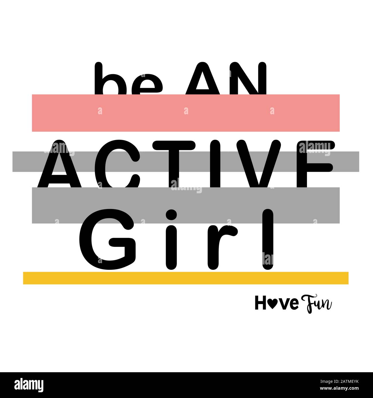 Slogan' Be an Active girl tipografia per la stampa di t shirt e il design grafico di T-shirt. Foto Stock