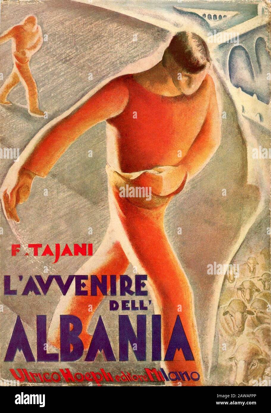 1932 , ITALIA : Copertina del libro l'AVVENIRE DELL'ALBANIA di Filippo Tajani , Ulrico Hoepli Editore , Milano . Propaganda per la colonialis rurale italiana Foto Stock