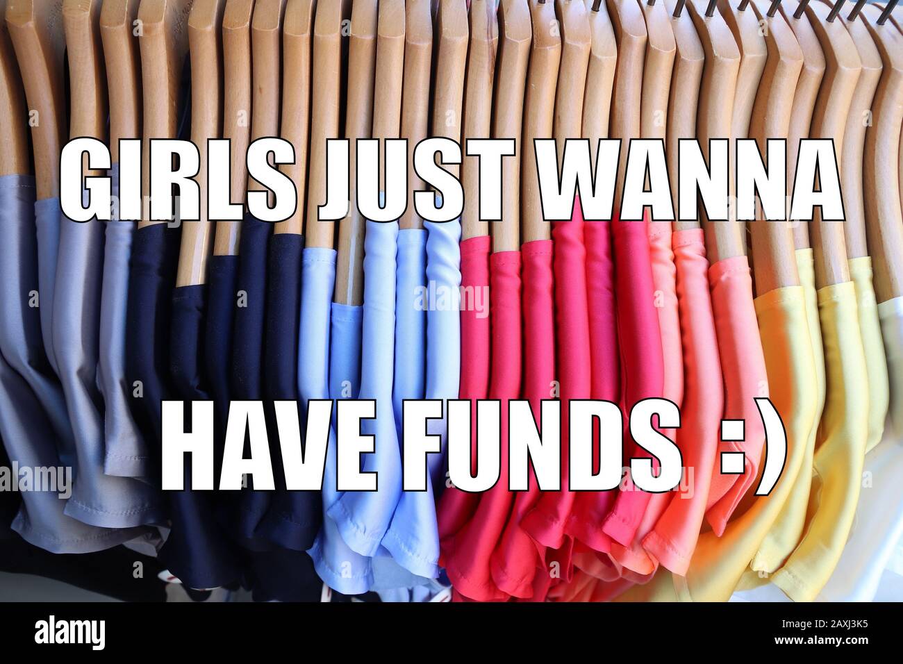 Shopping divertente meme per la condivisione dei social media. Le ragazze vogliono appena avere fondi. Foto Stock