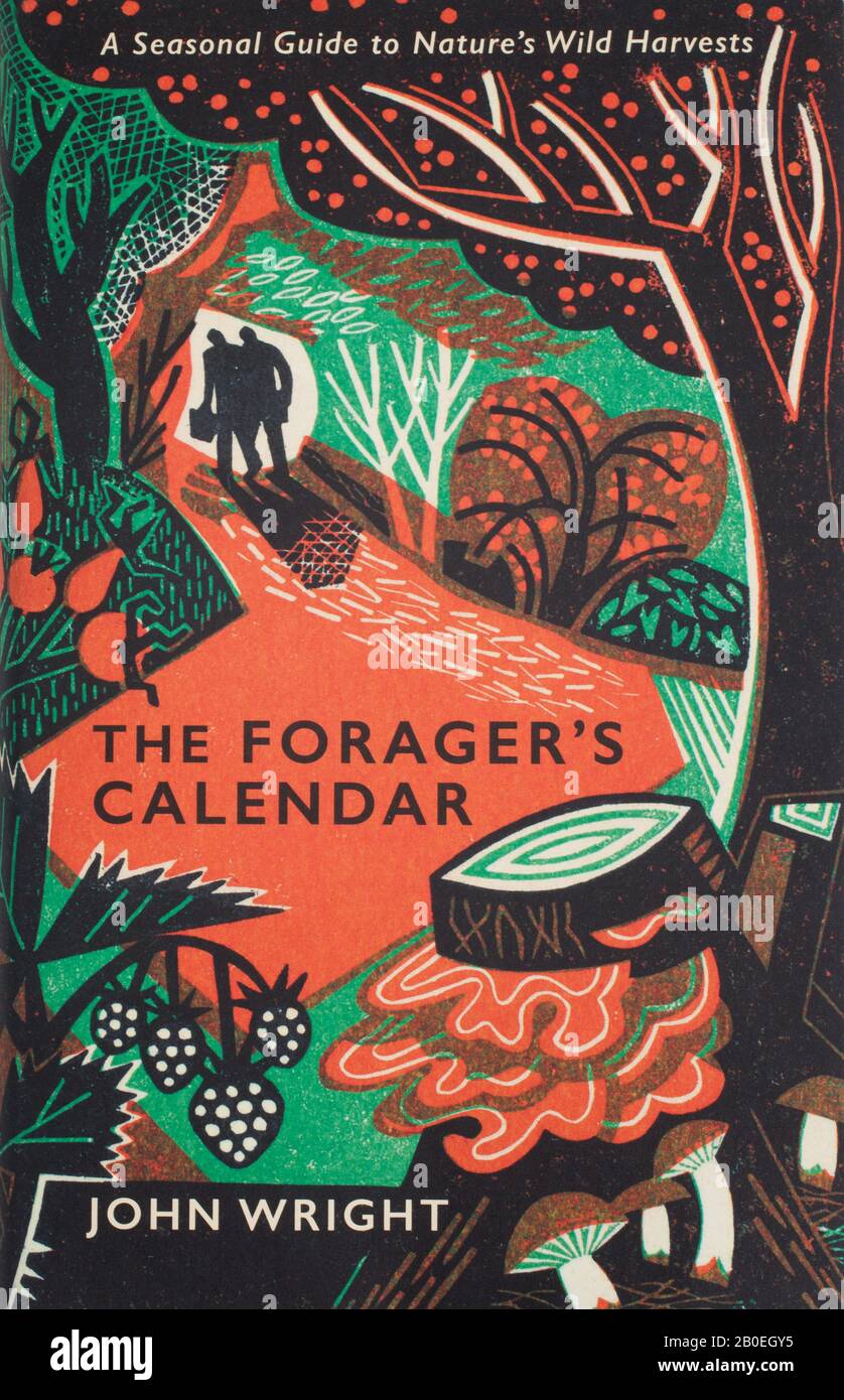 Il libro, il Calendario dei Forager di John Wright - Guida Stagionale alla raccolta selvaggia della natura Foto Stock