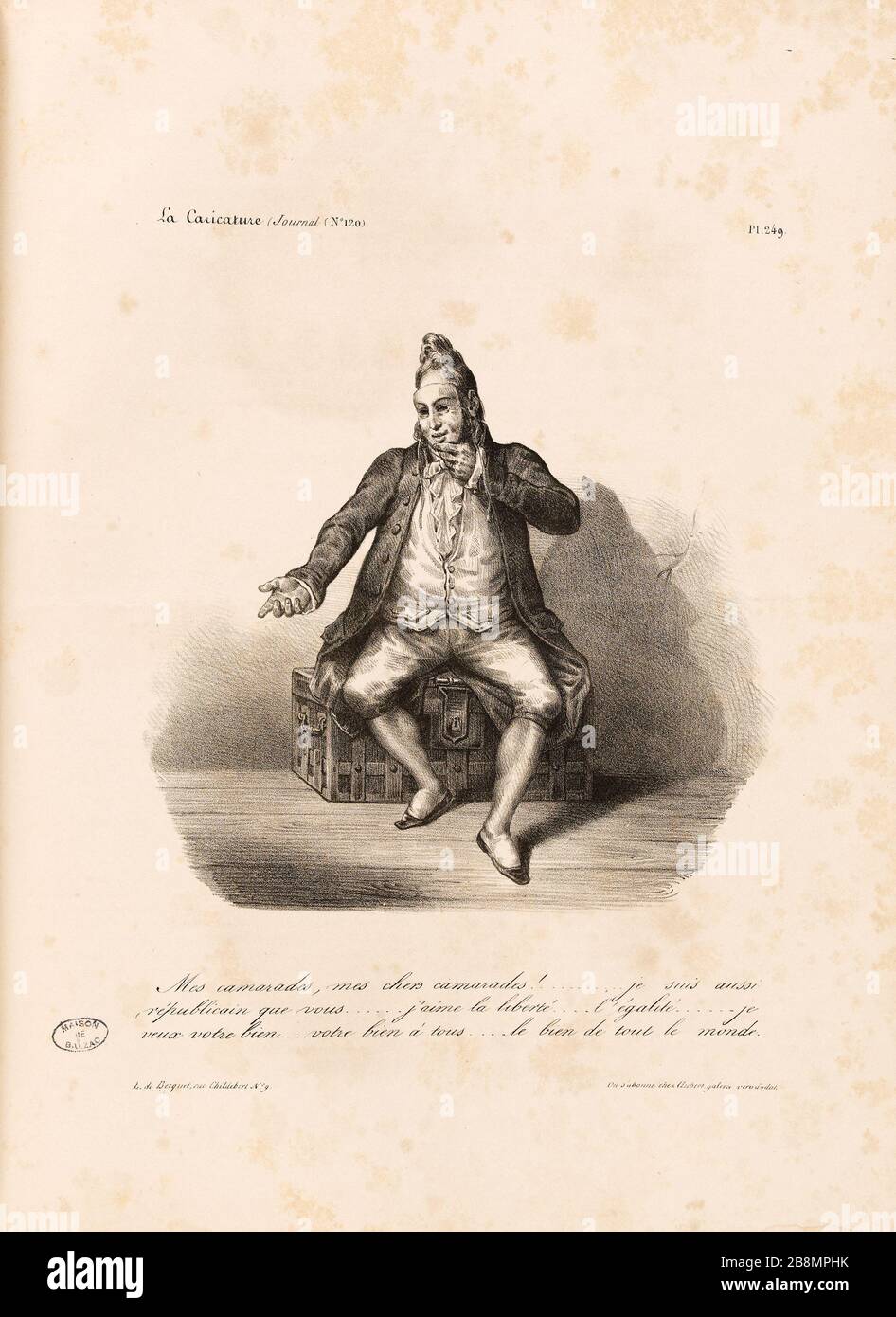Miei amici, miei cari compagni! ..... Sono repubblicano come te .... Amo la libertà ... .l'égalité ... ..voglio il vostro bene ... il vostro tutto bene ... Il bene di tutti Auguste Desperet (1804-1865). Caricature de presse. 'Es camarades, mes chers camarades !... je suis aussi républicain que vous…. j'aime la liberté….l'égalité…..je veux votre bien…votre bien à tous….le bien de tout le monde'. Planche parue dans 'la Caricature' du 21 février1833. Lithographie. Parigi, Maison de Balzac. Foto Stock
