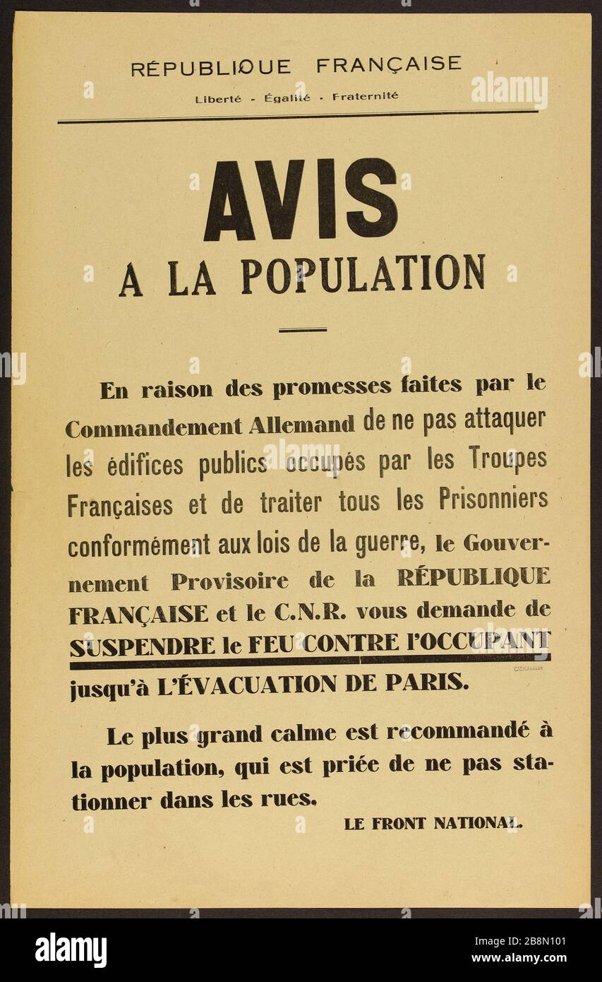 REPUBBLICA FRANCESE, libertà-Egalité-COMUNICAZIONE di fratellanza ALLA POPOLAZIONE a causa delle promesse fatte dal comando tedesco di non attaccare edifici pubblici occupati dalle truppe francesi e di trattare tutti i prigionieri in conformità con le leggi della guerra, Il governo provvisorio della Repubblica francese e il CNR vi chiedono di APPENDERE IL FUOCO CONTRO IL DEPORRE l'evacuazione di PARIGI. Anonyme. Affari d'information. Affari d'information. à la population. En raison des promesses faites par le commandement Allemand de ne pas attaquer les édifices publics dans les troupes Françaises et de traiter tous Foto Stock