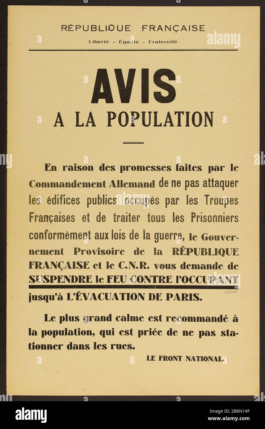 REPUBBLICA FRANCESE, libertà-Egalité-COMUNICAZIONE di fratellanza ALLA POPOLAZIONE a causa delle promesse fatte dal comando tedesco di non attaccare edifici pubblici occupati dalle truppe francesi e di trattare tutti i prigionieri in conformità con le leggi della guerra, Il governo provvisorio della Repubblica francese e il CNR vi chiedono di APPENDERE IL FUOCO CONTRO IL DEPORRE l'evacuazione di PARIGI. Anonyme. Affari d'information. Affari d'information. à la population. En raison des promesses faites par le commandement Allemand de ne pas attaquer les édifices publics dans les troupes Françaises et de traiter tous Foto Stock