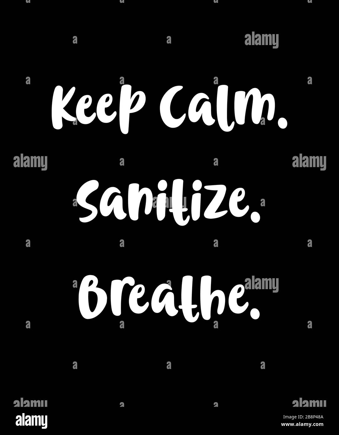 Mantenere calma sanitize respirare tipografia design per ricordare a noi stessi e gli altri durante i periodi stressanti delle stagioni di influenza. Foto Stock
