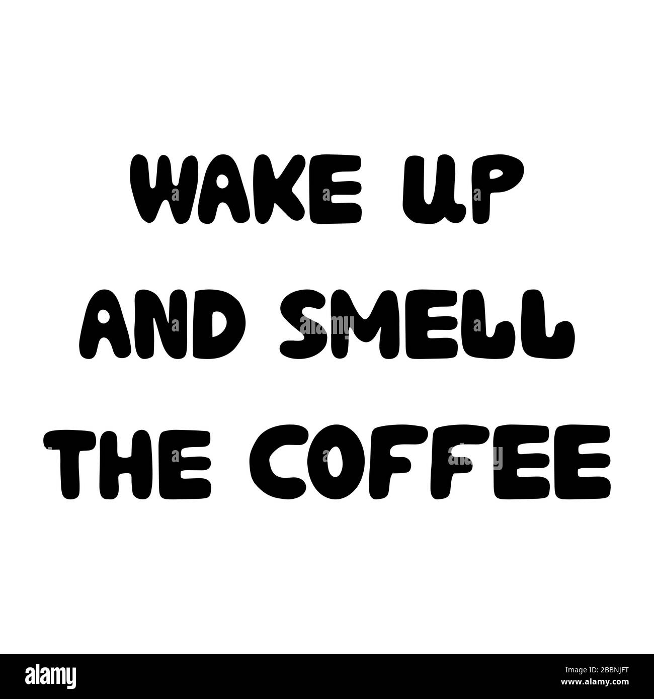 Svegliatevi e odorate il caffè. Citazione di motivazione. Bella mano disegnato bauble lettering. Isolato su sfondo bianco. Illustrazione Vettoriale