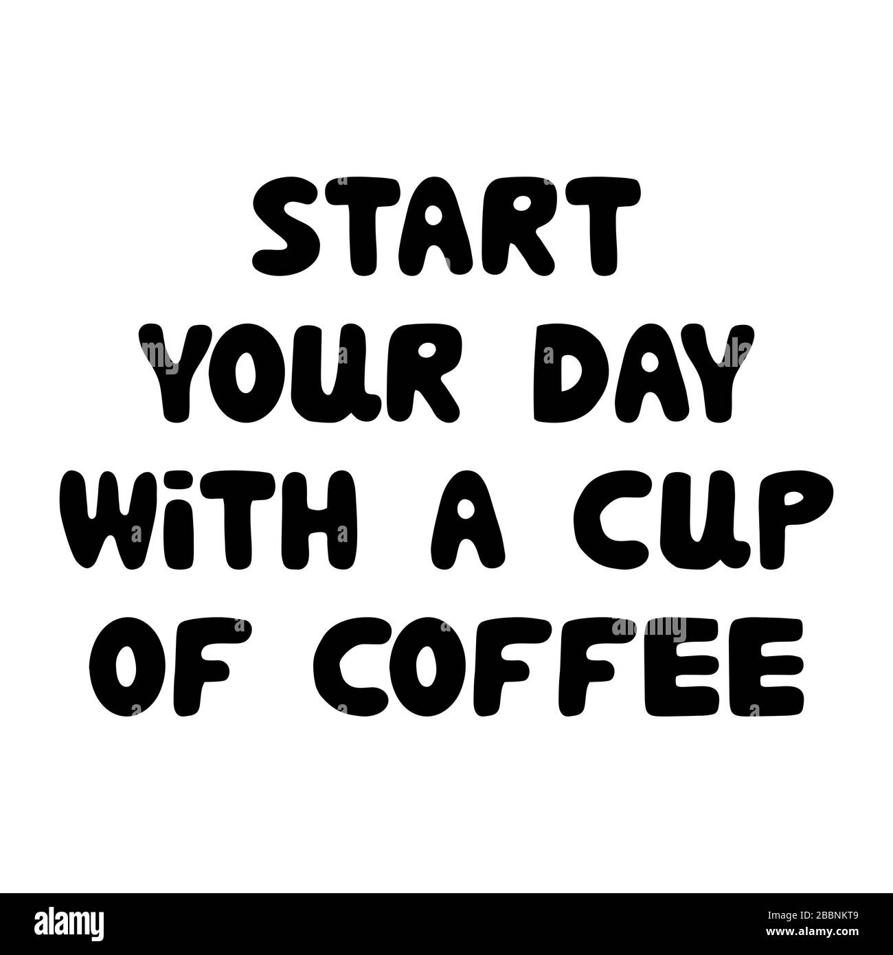 Iniziate la giornata con una tazza di caffè. Bella mano disegnato bauble lettering. Isolato su sfondo bianco. Illustrazione dello stock. Illustrazione Vettoriale