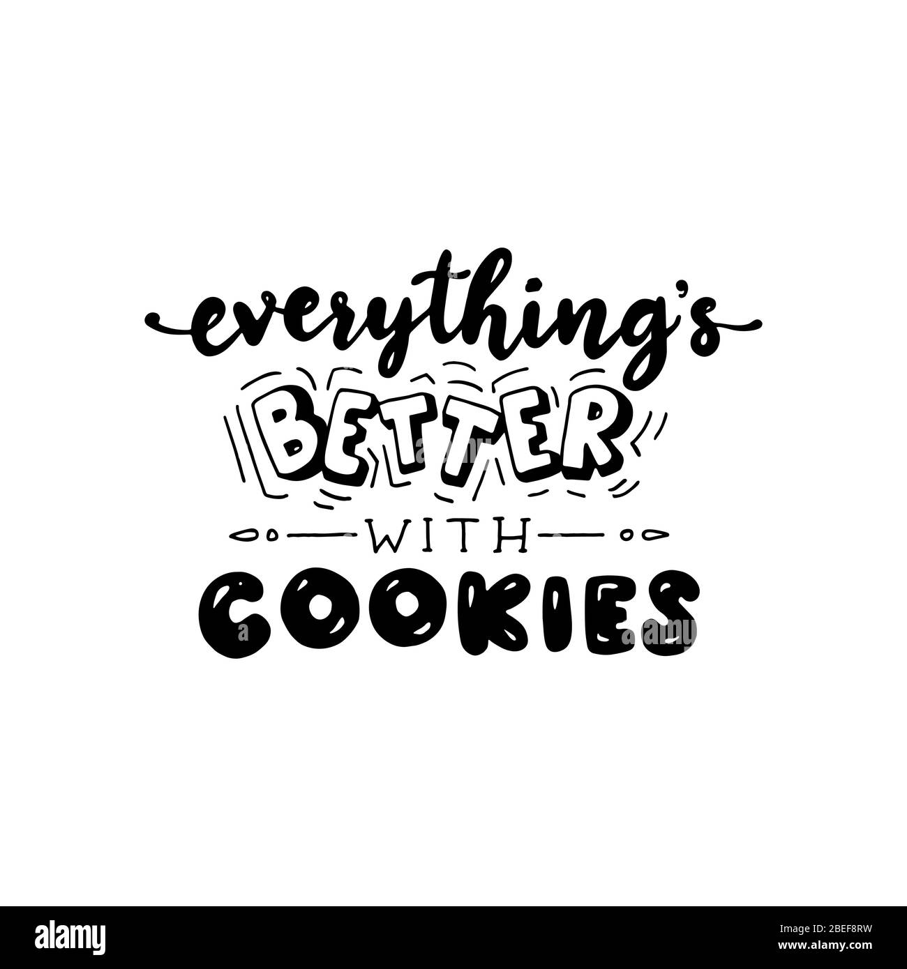 Tutto è meglio con i cookie. Citazione divertente. Testo disegnato a mano per cartellino, poster, banner, t-shirt o design di imballaggio. Illustrazione Vettoriale
