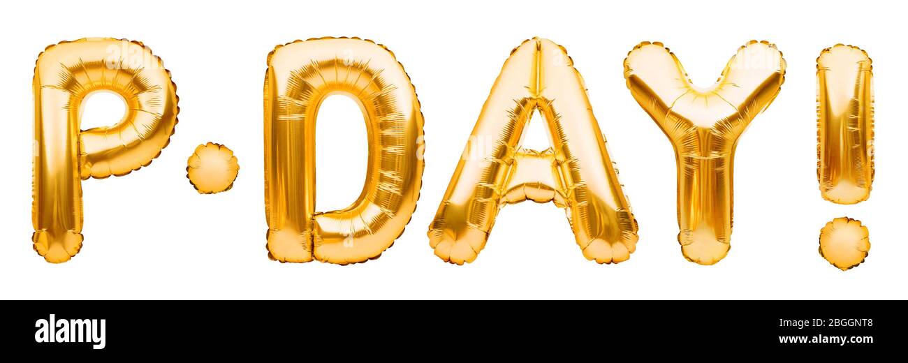 Golden Word P-DAY fatto di palloncini gonfiabili isolato su bianco. Lettere in oro con palloncino. Contabilità, banche, denaro, stipendio, bilancio ed economia Foto Stock