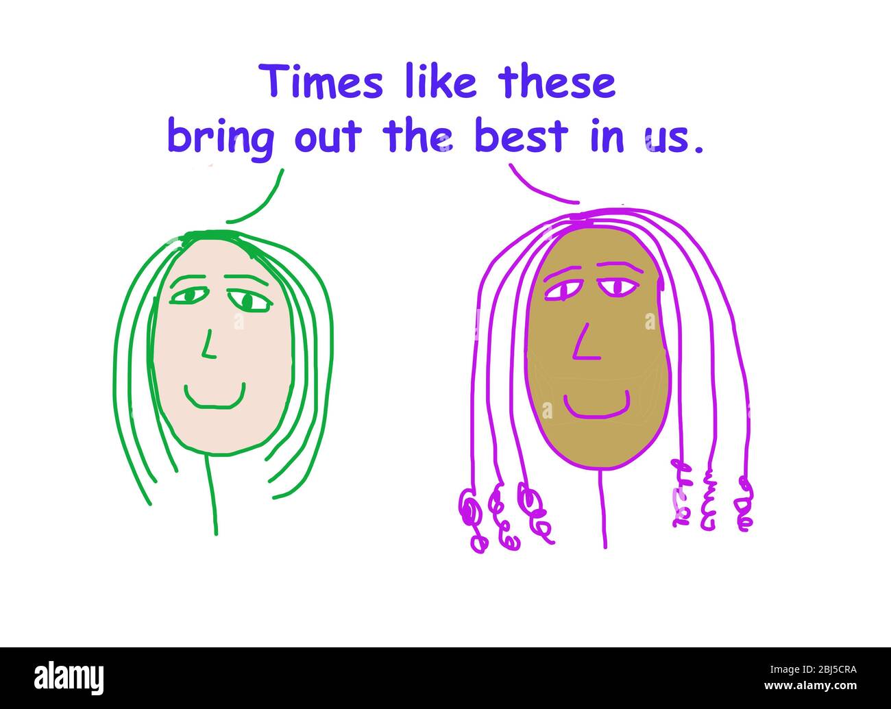 Colore cartone animato di due donne sorridenti etnicamente diverse che affermano che tempi come questi mettono in chiaro il meglio in noi. Foto Stock