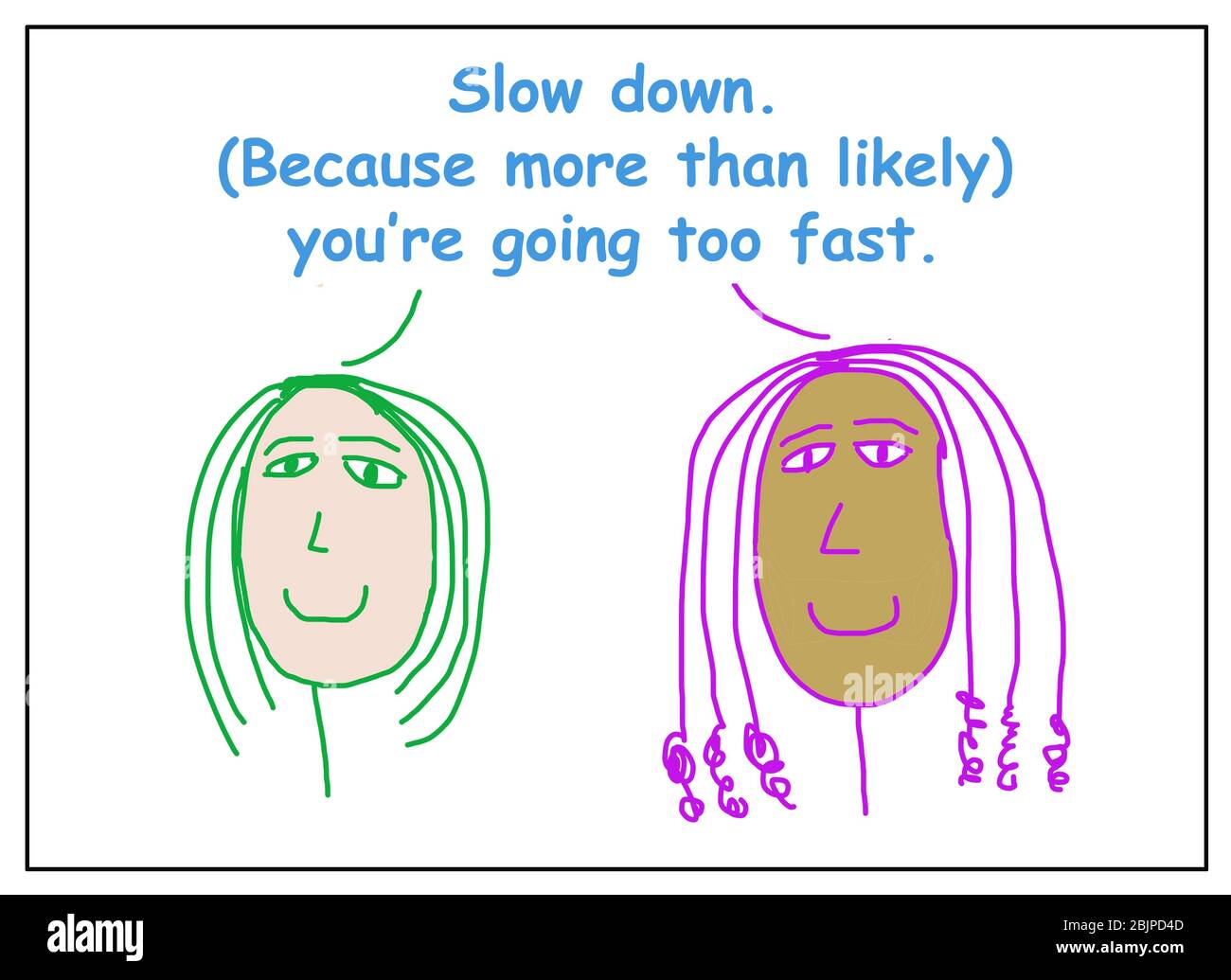 Colore cartone animato di due donne sorridenti etnicamente diverse che dicono di rallentare, si sta probabilmente andando troppo veloce. Foto Stock