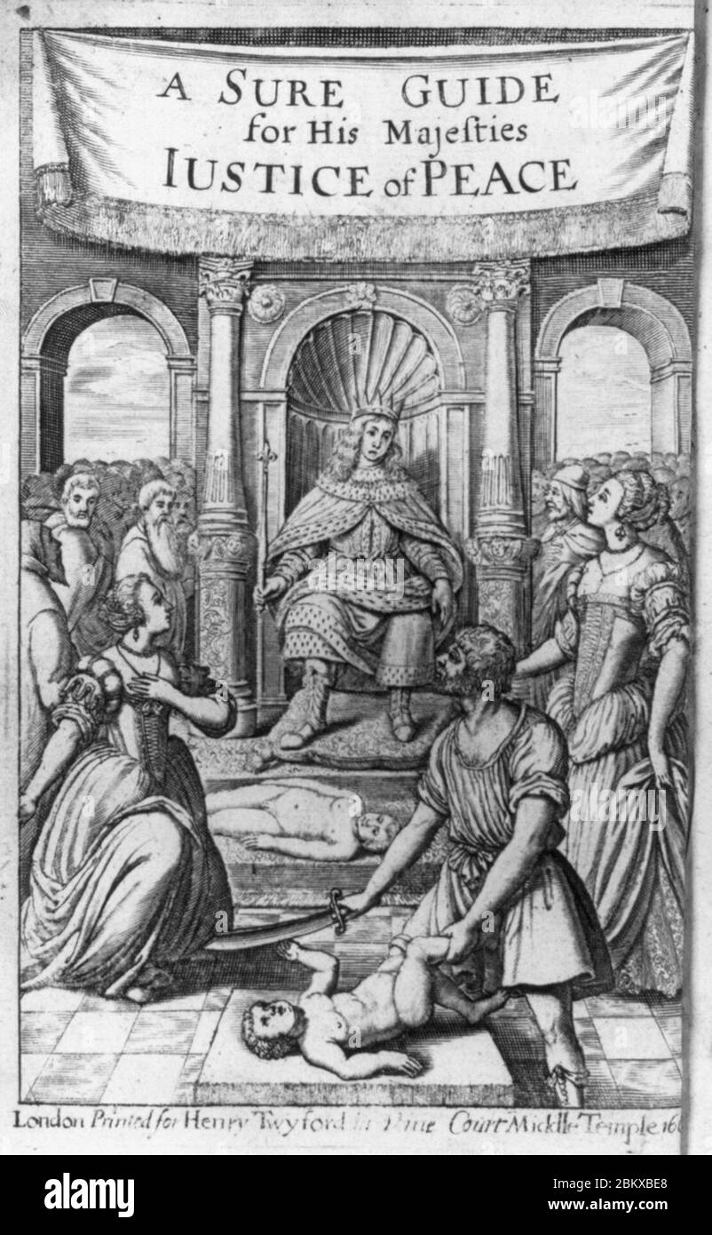 Dal libro riguardante i Justices of the Peace-frontis, del 1669 ed. Di UNA guida sicura per la Giustizia della Pace, che mostra l'uomo che tiene la spada sul bambino prima del re sul trono Foto Stock