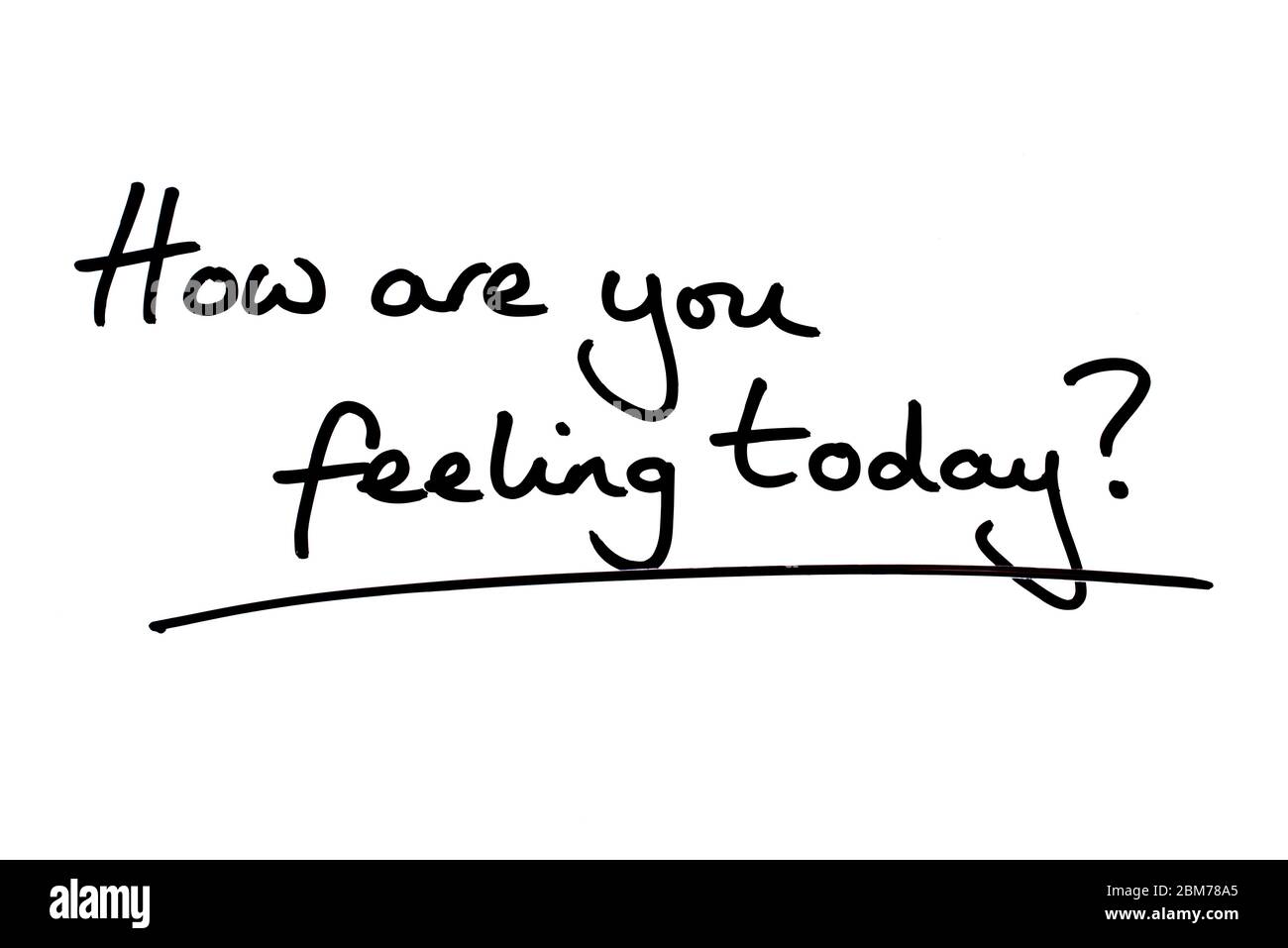 Come ti senti oggi? manoscritto su sfondo bianco. Foto Stock