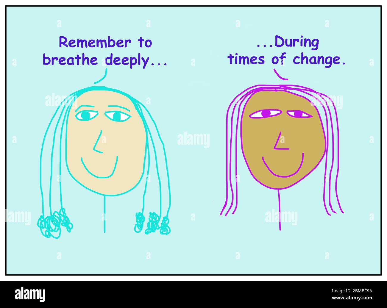 Cartoon colore di due donne sorridenti, etnicamente diverse che affermano di respirare profondamente durante i tempi del cambiamento. Foto Stock