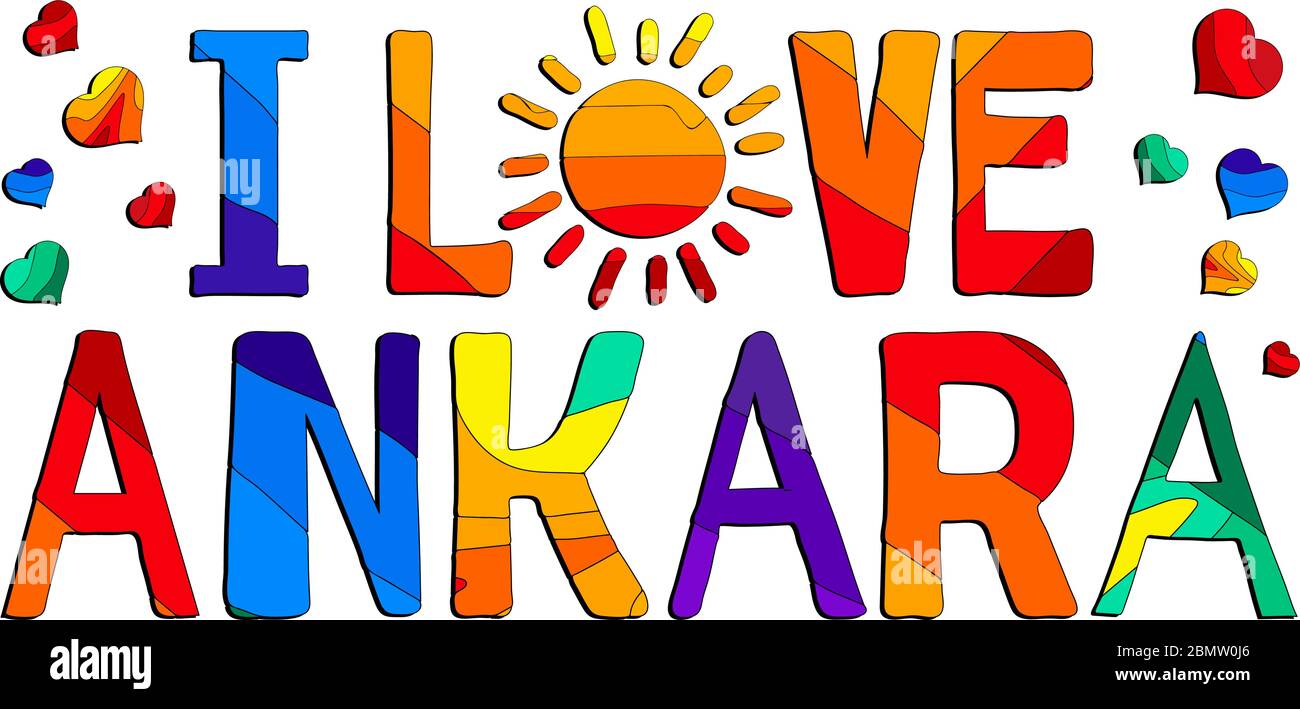 Amo Ankara - carina iscrizione multicolore. Ankara è capitale della Turchia. L'iscrizione per striscioni, poster e stampe su abbigliamento (T-shirt). Illustrazione Vettoriale