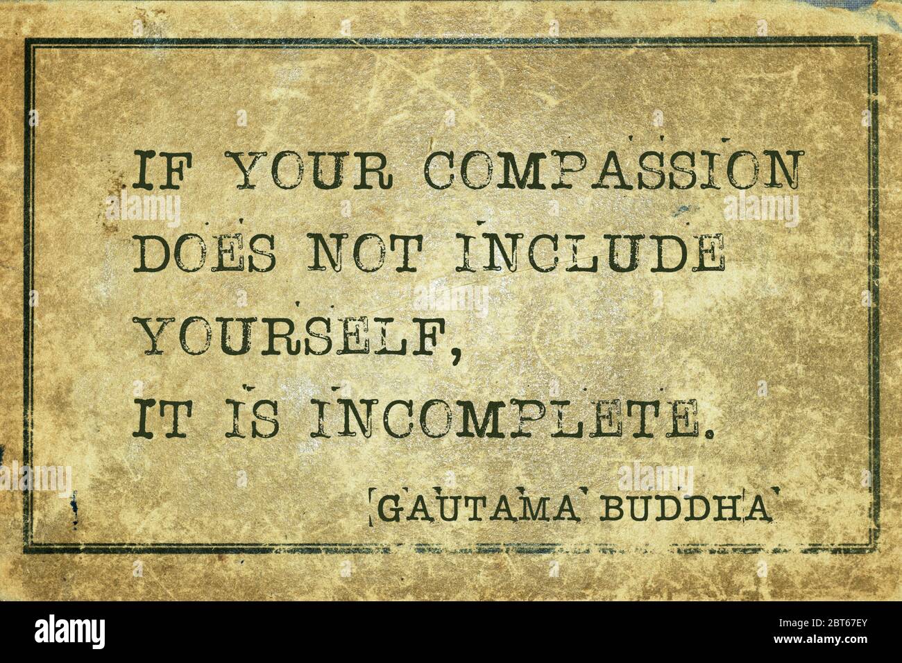 Se la vostra compassione non include voi stessi, è incompleta - citazione famosa del Buddha di Gautama stampata su cartone vintage grunge Foto Stock