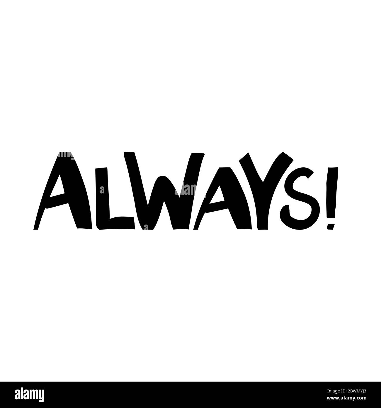 Sempre. Citazione motivazionale. Graziose scritte disegnate a mano in moderno stile scandinavo. Isolato su sfondo bianco. Illustrazione del vettore. Illustrazione Vettoriale