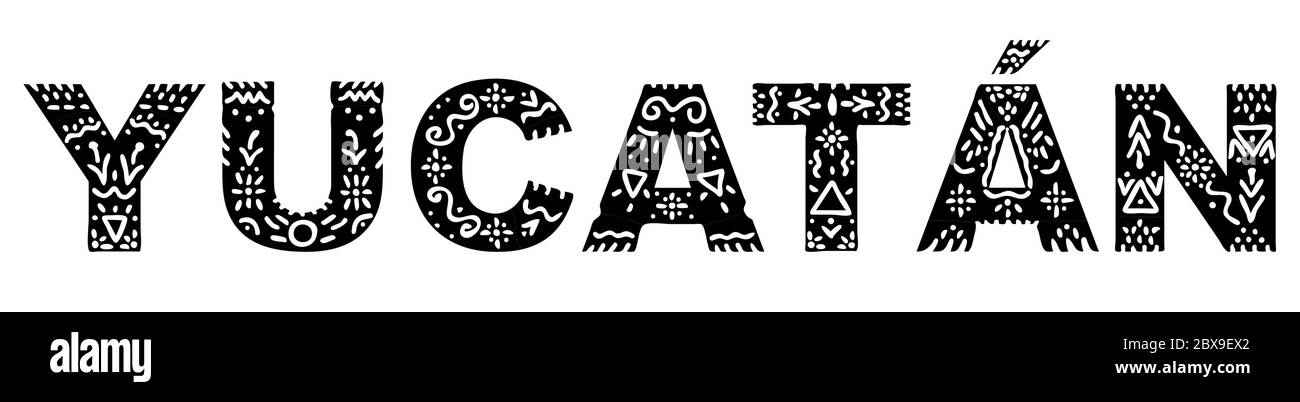 Yucatan. Iscrizione isolata nera su bianca con ornamento etnico nazionale. Yucatan messicano a motivi per stampa, abbigliamento, t-shirt, souvenir, opuscolo. Illustrazione Vettoriale
