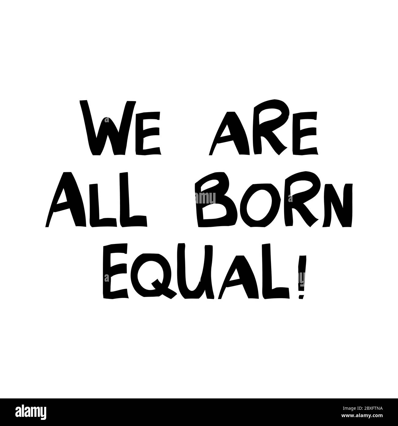 Siamo tutti nati uguali. Citazione sui diritti umani. Scritte in moderno stile scandinavo. Isolato su sfondo bianco. Illustrazione del vettore. Illustrazione Vettoriale