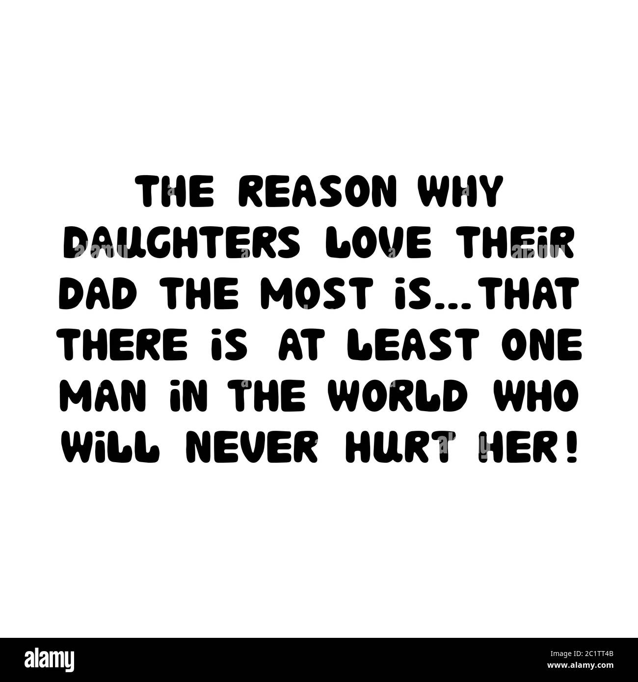Il motivo per cui le figlie amano il loro padre di più è che ci è almeno un uomo nel mondo che non la ferirà mai. Carino mano disegnato bauble Illustrazione Vettoriale