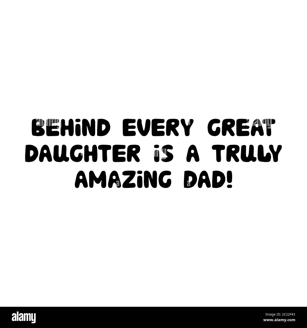 Dietro ogni grande figlia è un papà veramente stupefacente. Cute scritta bauble disegnata a mano. Isolato su sfondo bianco. Illustrazione del vettore. Illustrazione Vettoriale