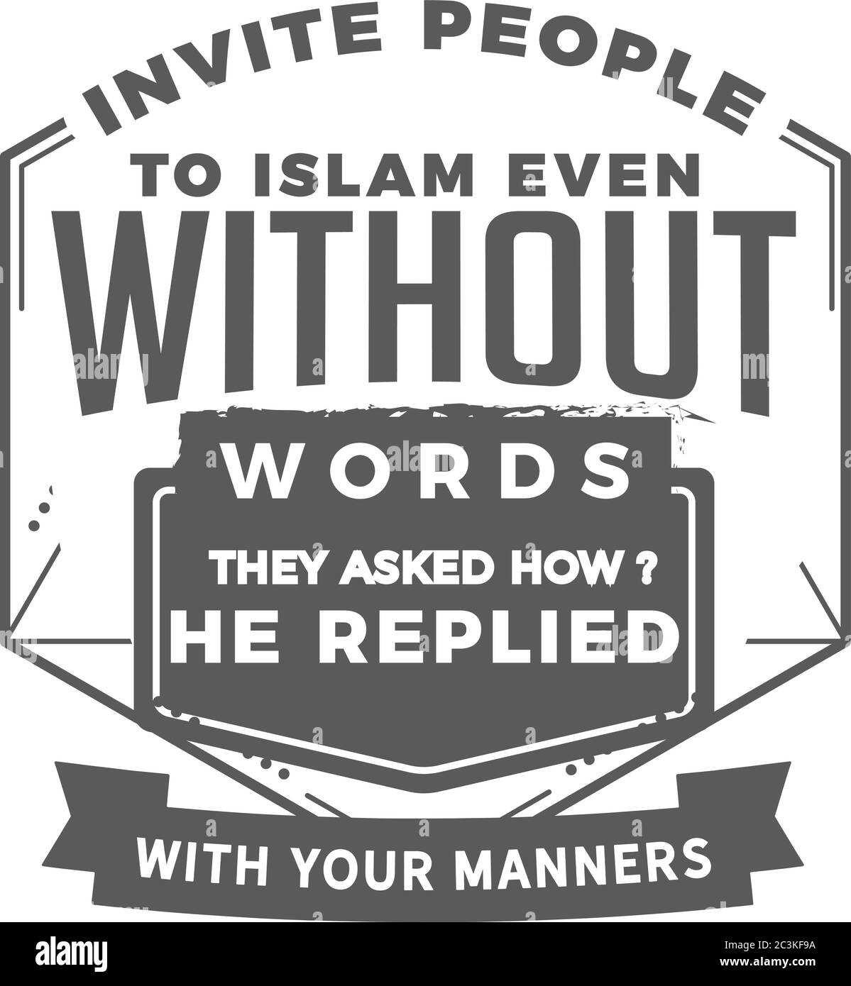 Invitate le persone all'Islam anche senza parole. Hanno chiesto come? Ha risposto "con le vostre maniere" Illustrazione Vettoriale