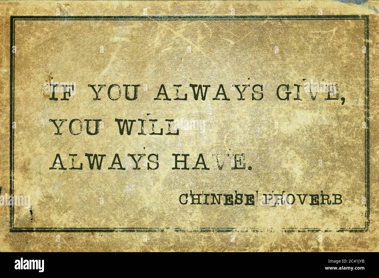 Se date sempre, avrete sempre - proverbio cinese antico stampato su cartone grunge vintage Foto Stock