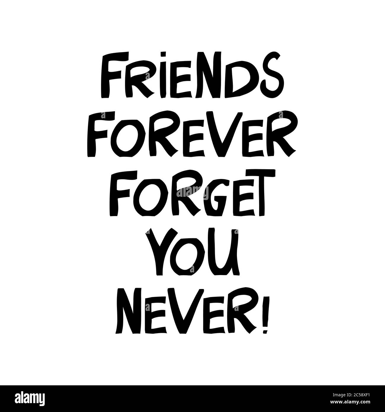 Amici per sempre non ti dimenticano mai. Graziose scritte disegnate a mano in moderno stile scandinavo. Isolato su sfondo bianco. Illustrazione del vettore. Illustrazione Vettoriale