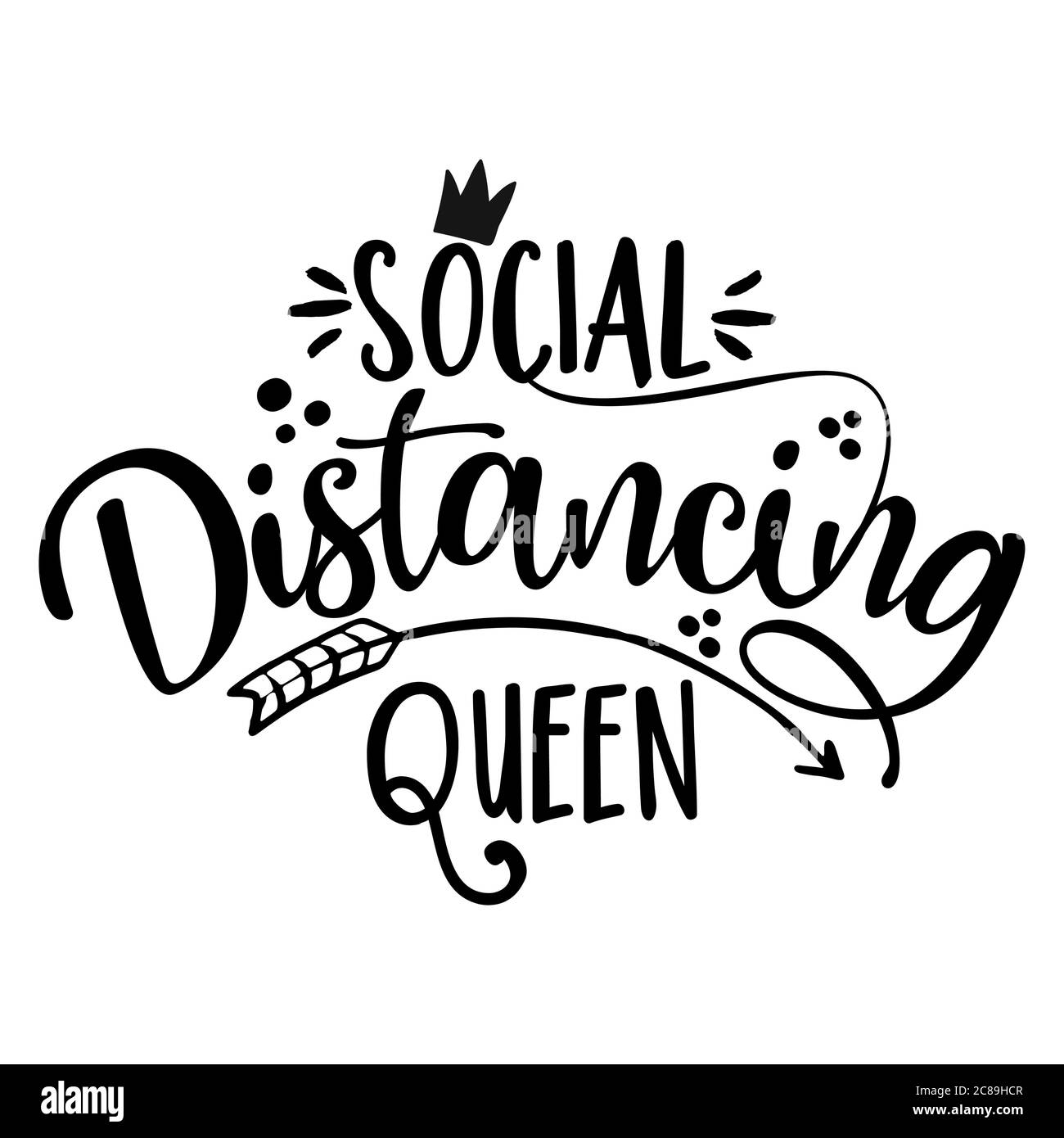 Social Distancing Queen - Coronavirus Covid-19 quarantena citazione, stile di vita antisociale. Incoraggiare lo slogan per la durata del coronavirus. Ottimo per t Illustrazione Vettoriale