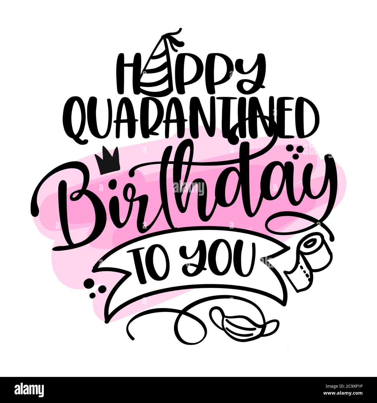 Buon compleanno Quarantined a voi - ARRESTO coronavirus (2019-ncov) divertente frase scritta di consapevolezza. Illustrazione Vettoriale